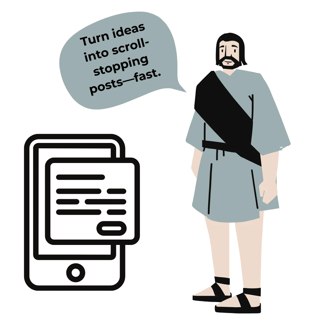 Turn ideas into scroll-stopping posts—fast